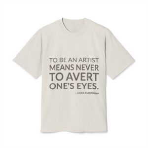 'To be an artist means never to avert one's eyes.'