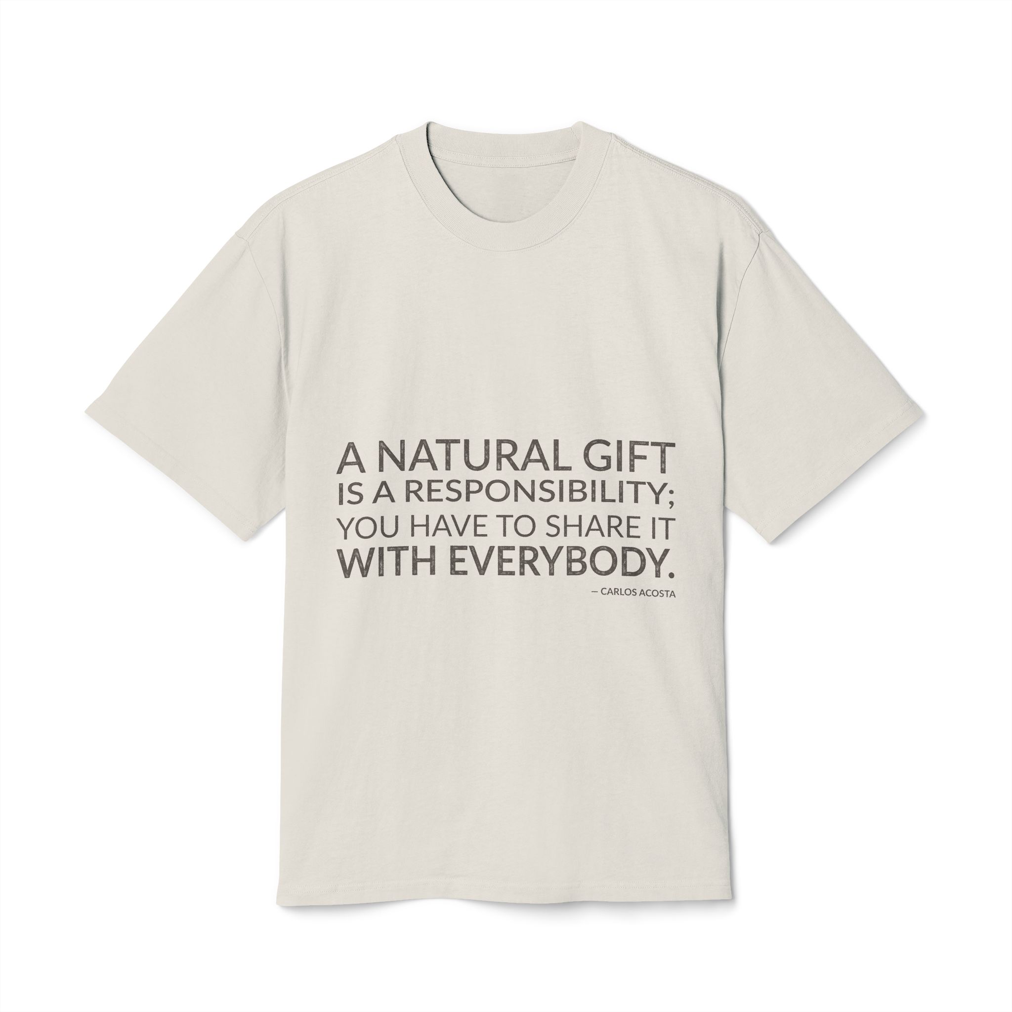 'A natural gift is a responsibility; you have to share it with everybody.'