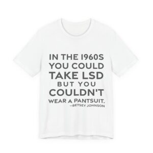 'In the 1960s You Could' — Betsey Johnson Quote Tee | RQuéV Black-on-White Literary Tee — Classic Tee