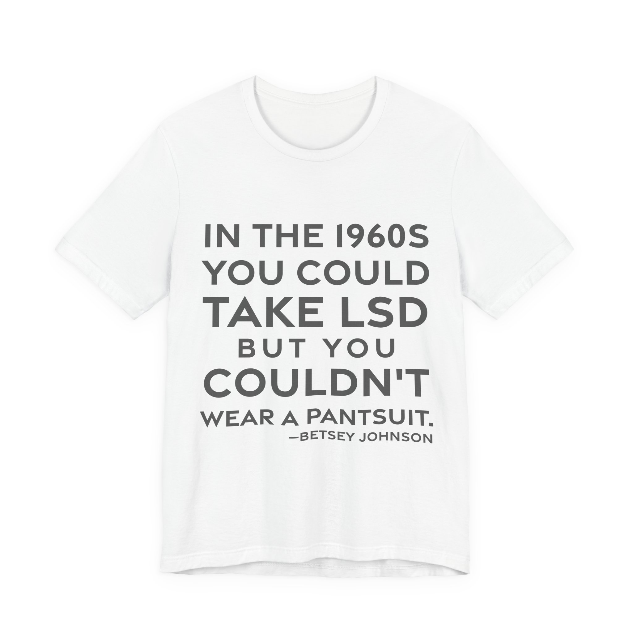 'In the 1960s You Could' — Betsey Johnson Quote Tee | RQuéV Black-on-White Literary Tee — Classic Tee