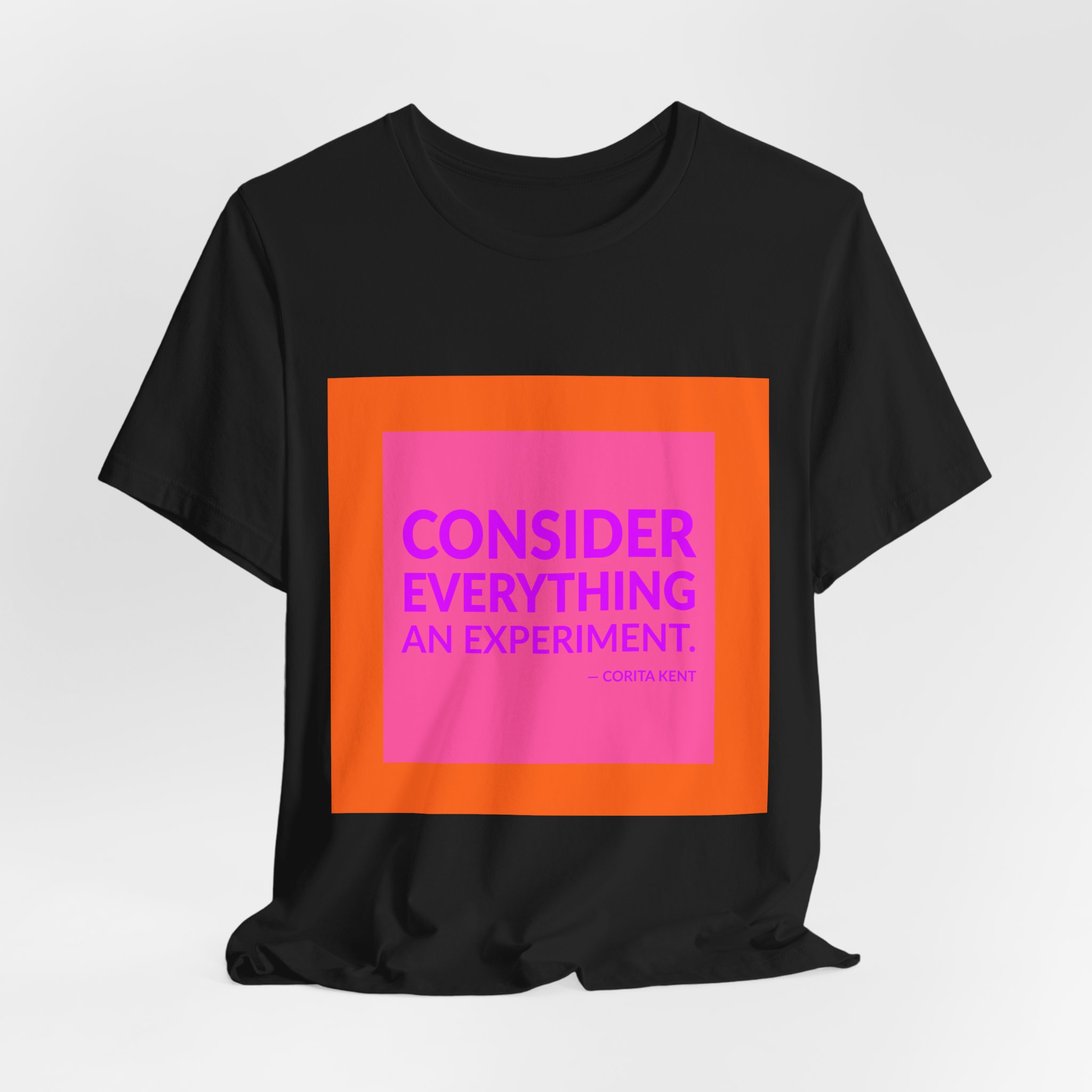 'Consider Everything an Experiment' — Sister Corita Kent Quote Tee | Wear Words Black-on-White Statement Shirt — Classic Tee - Image 6