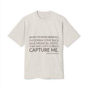'That Way Can't Nobody Capture Me' — Rahsaan Roland Kirk Quote Tee | Wear Words Typographic Statement Tee — Oversized Tee