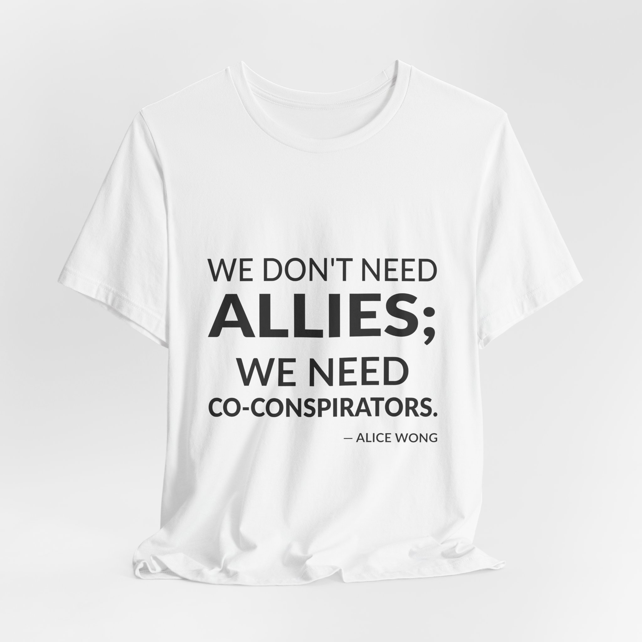 'We Don't Need Allies; We Need Co-conspirators' — Alice Wong Quote Tee | Wear Words Black-on-White Literary Tee — Classic Tee - Image 7