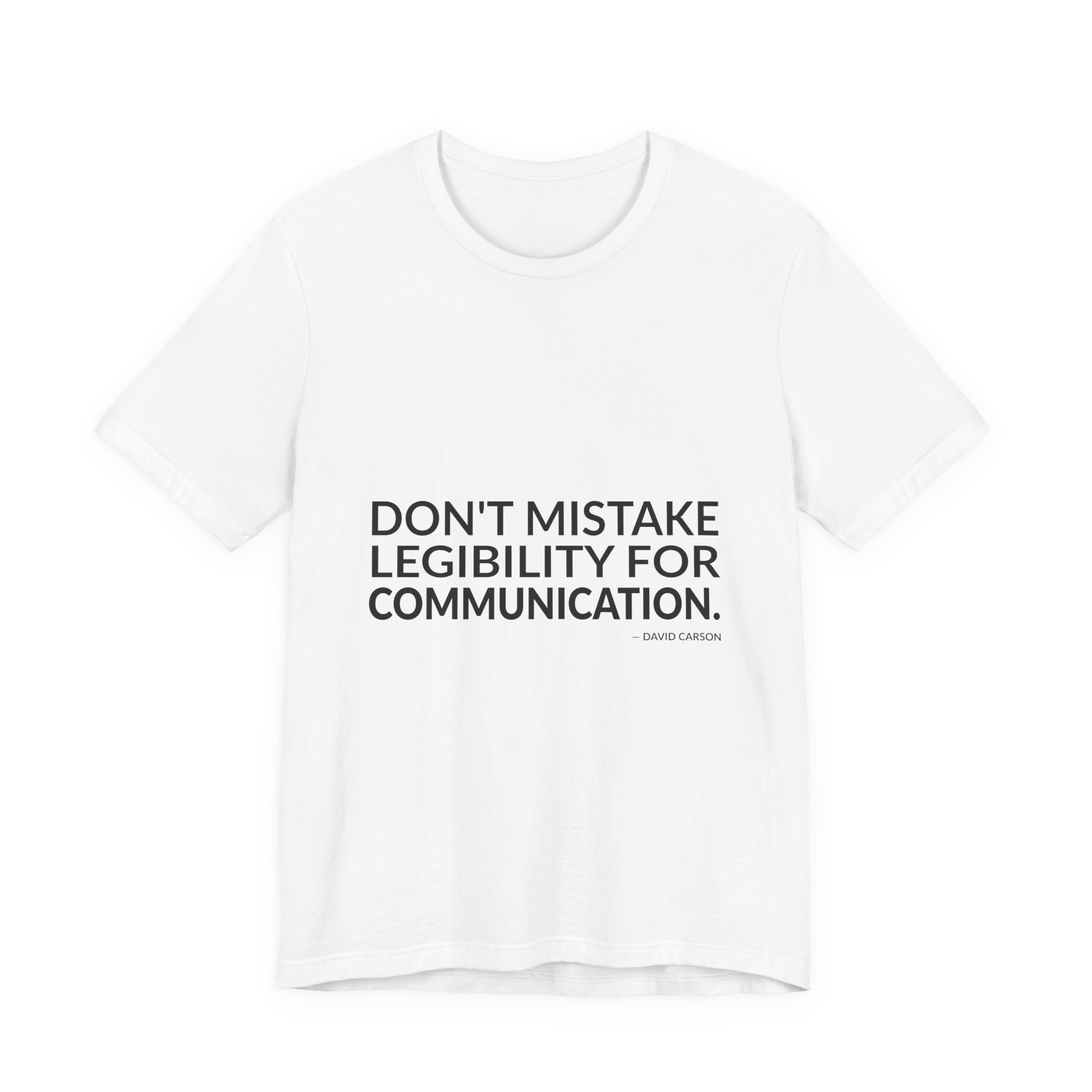 'Don't Mistake Legibility for Communication' — David Carson Quote Tee | RQuéV Black-on-White Literary Tee — Classic Tee