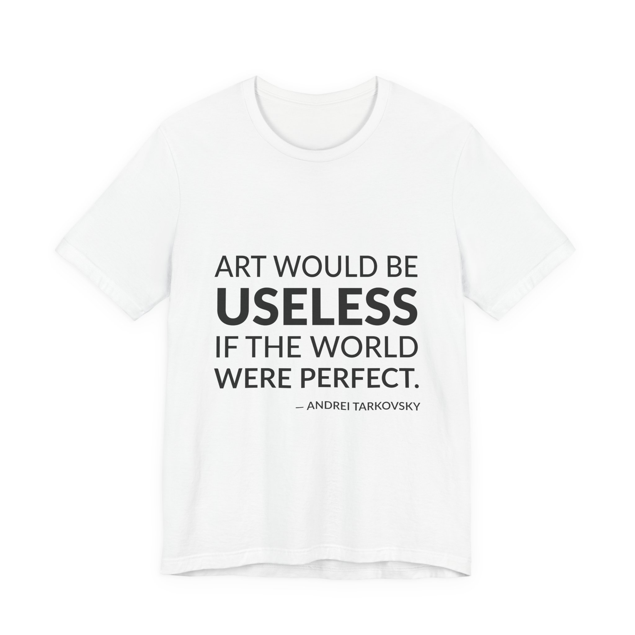 'Art Would Be Useless If' — Andrei Tarkovsky Quote Tee | Wear Words Black-on-White Literary Tee — Classic Tee