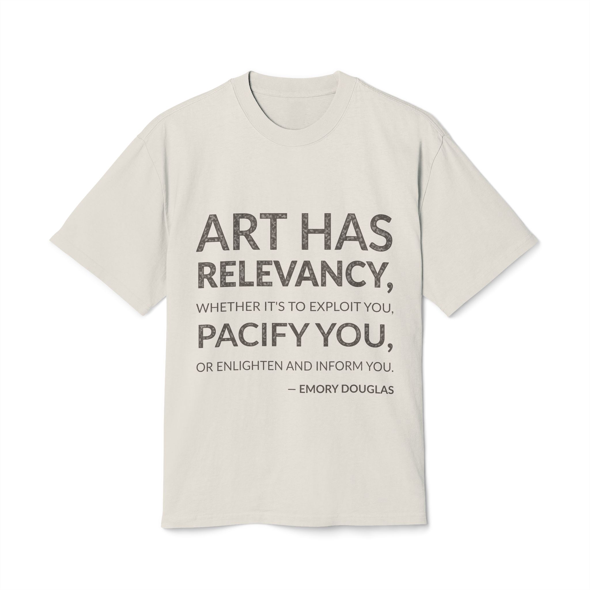 'Art Has Relevancy, Whether It's' — Emory Douglas Quote Tee | Wear Words Black-on-White Statement Shirt — Oversized Tee