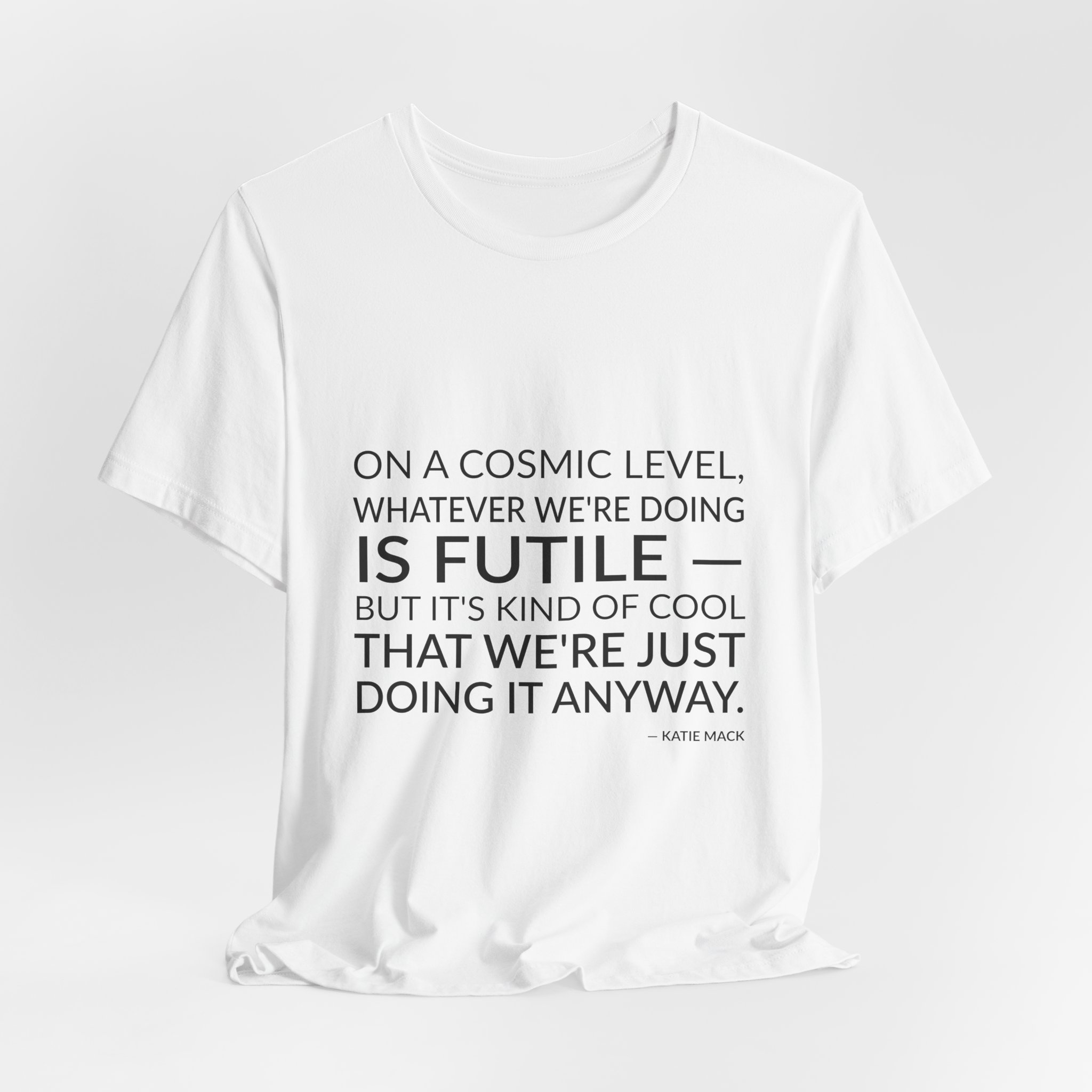 'On a Cosmic Level, Whatever' — Katie Mack Quote Tee | Wear Words Black-on-White Statement Shirt — Classic Tee - Image 6