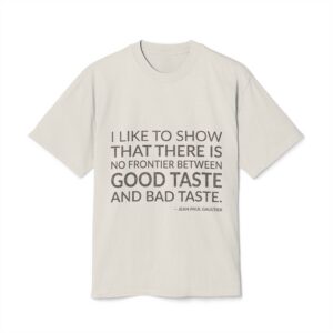 'I like to show that there is no frontier between good taste and bad taste.'