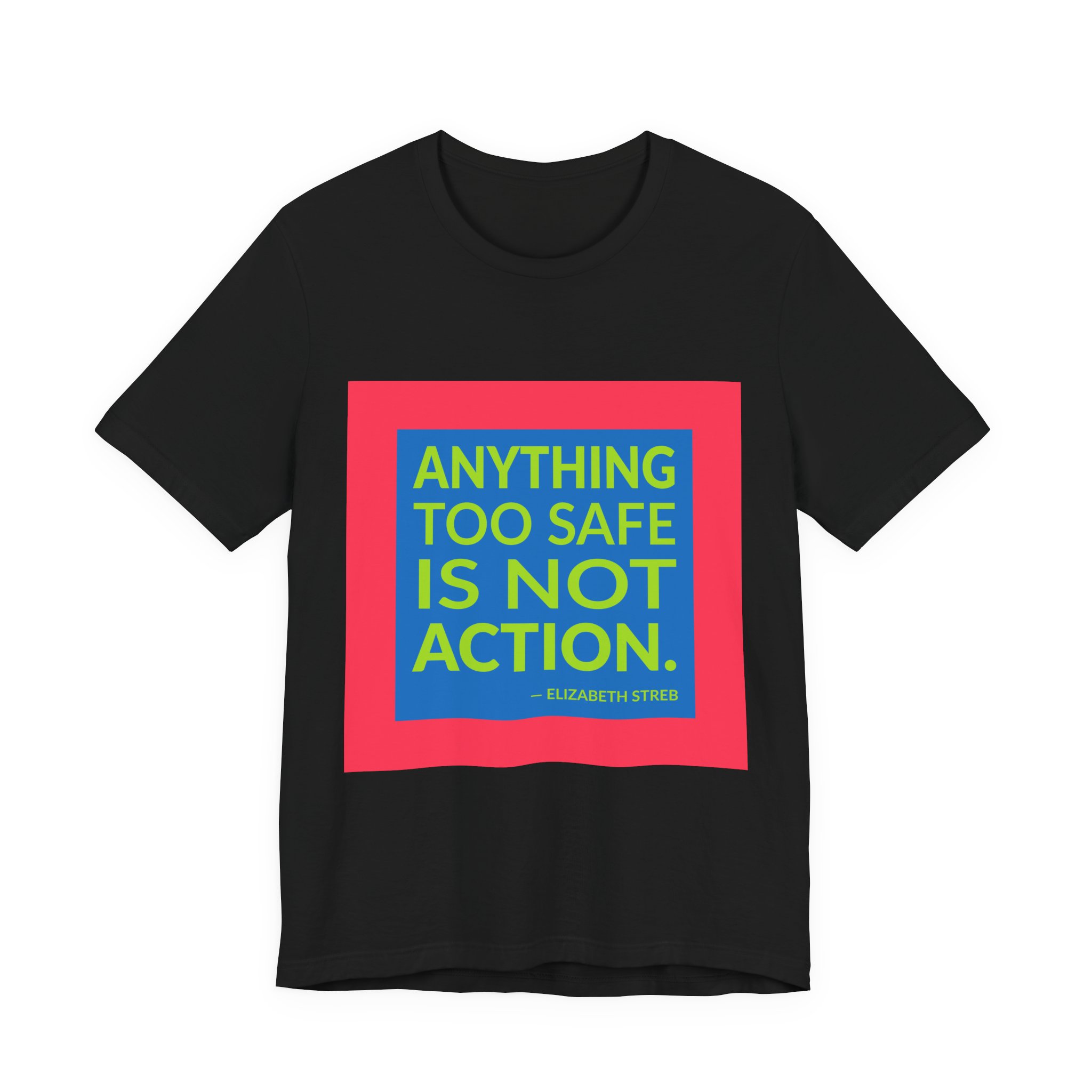 'Anything Too Safe is Not Action' — Elizabeth Streb Quote Tee | Wear Words Black-on-White Statement Shirt — Classic Tee - Image 6