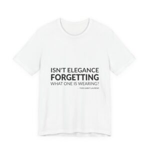 'Isn't Elegance Forgetting What One is Wearing' — Yves Saint Laurent Quote Tee | Wear Words Black-on-White Literary Tee — Classic Tee