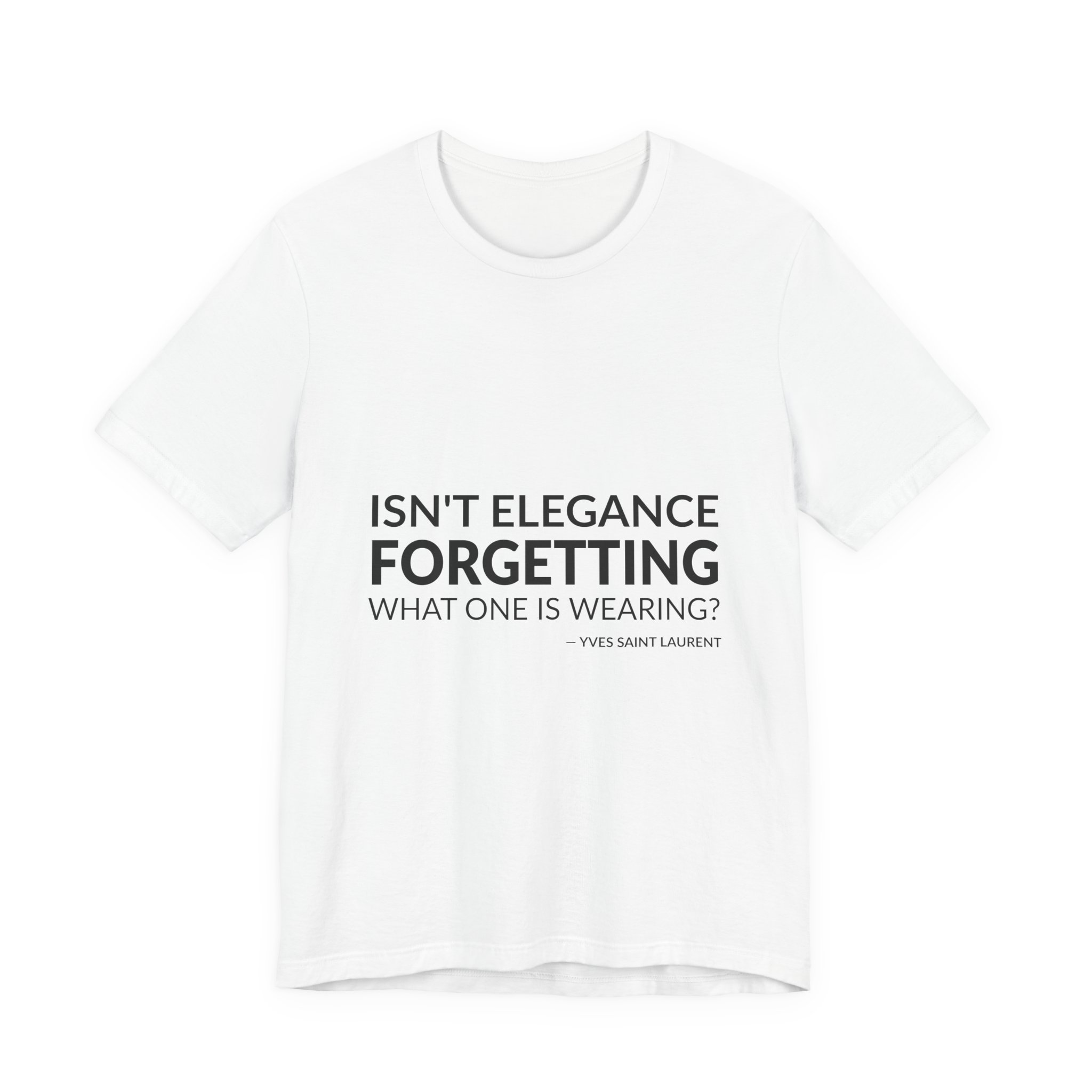 'Isn't Elegance Forgetting What One is Wearing' — Yves Saint Laurent Quote Tee | Wear Words Black-on-White Literary Tee — Classic Tee