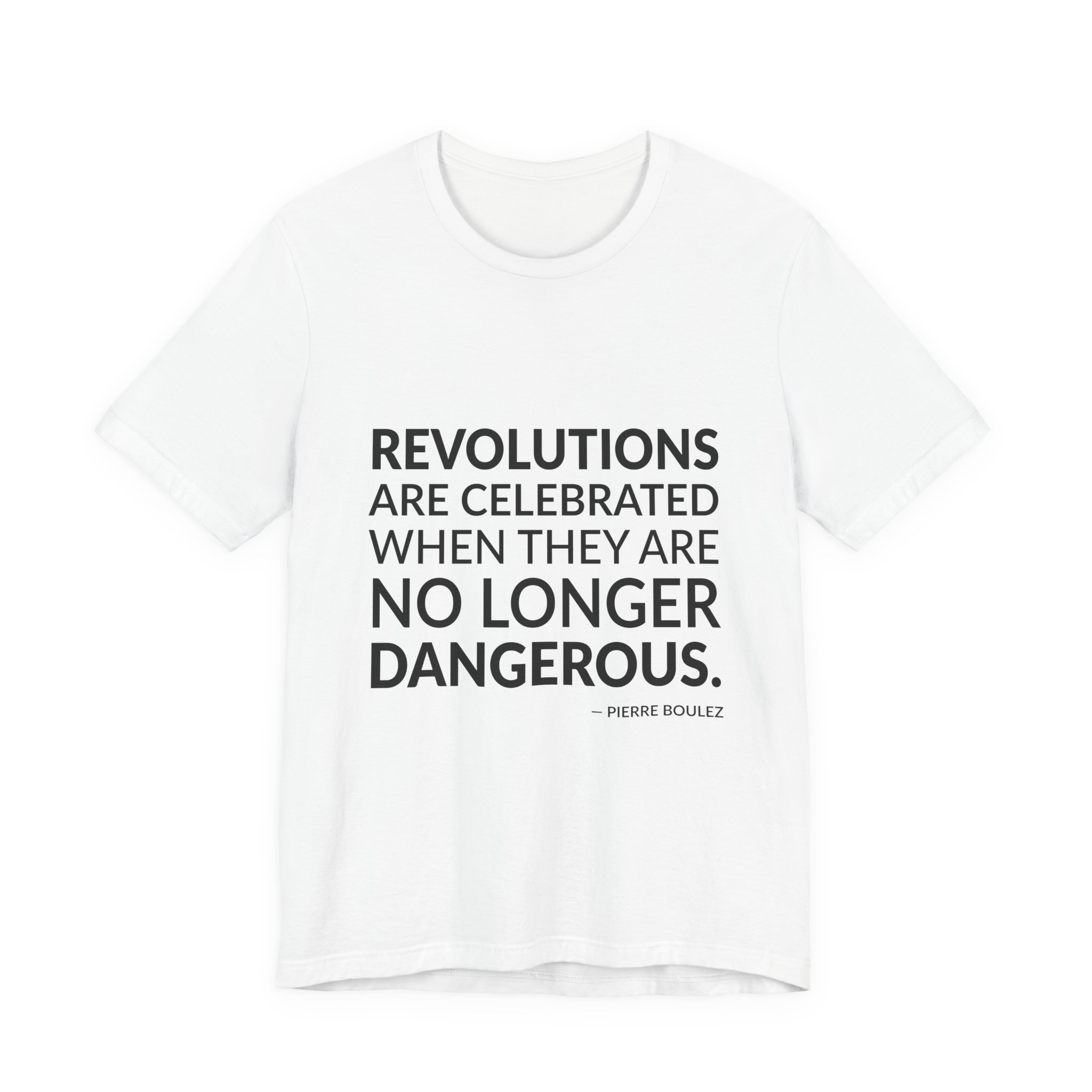'Revolutions Are Celebrated When They' — Pierre Boulez Quote Tee | RQuéV Black-on-White Literary Tee — Classic Tee