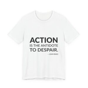 'Action is the Antidote to Despair' — Joan Baez Quote Tee | RQuéV Black-on-White Statement Shirt — Classic Tee
