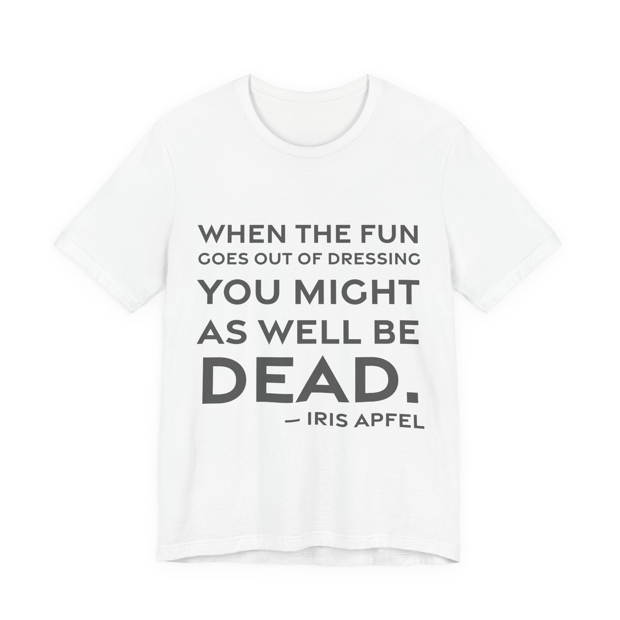 'When the Fun Goes Out' — Iris Apfel Quote Tee | RQuéV Black-on-White Statement Shirt — Classic Tee