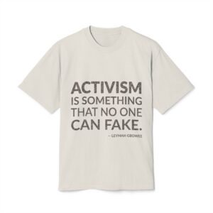 'Activism is Something That No' — Leymah Gbowee Quote Tee | Wear Words Black-on-White Statement Shirt — Oversized Tee