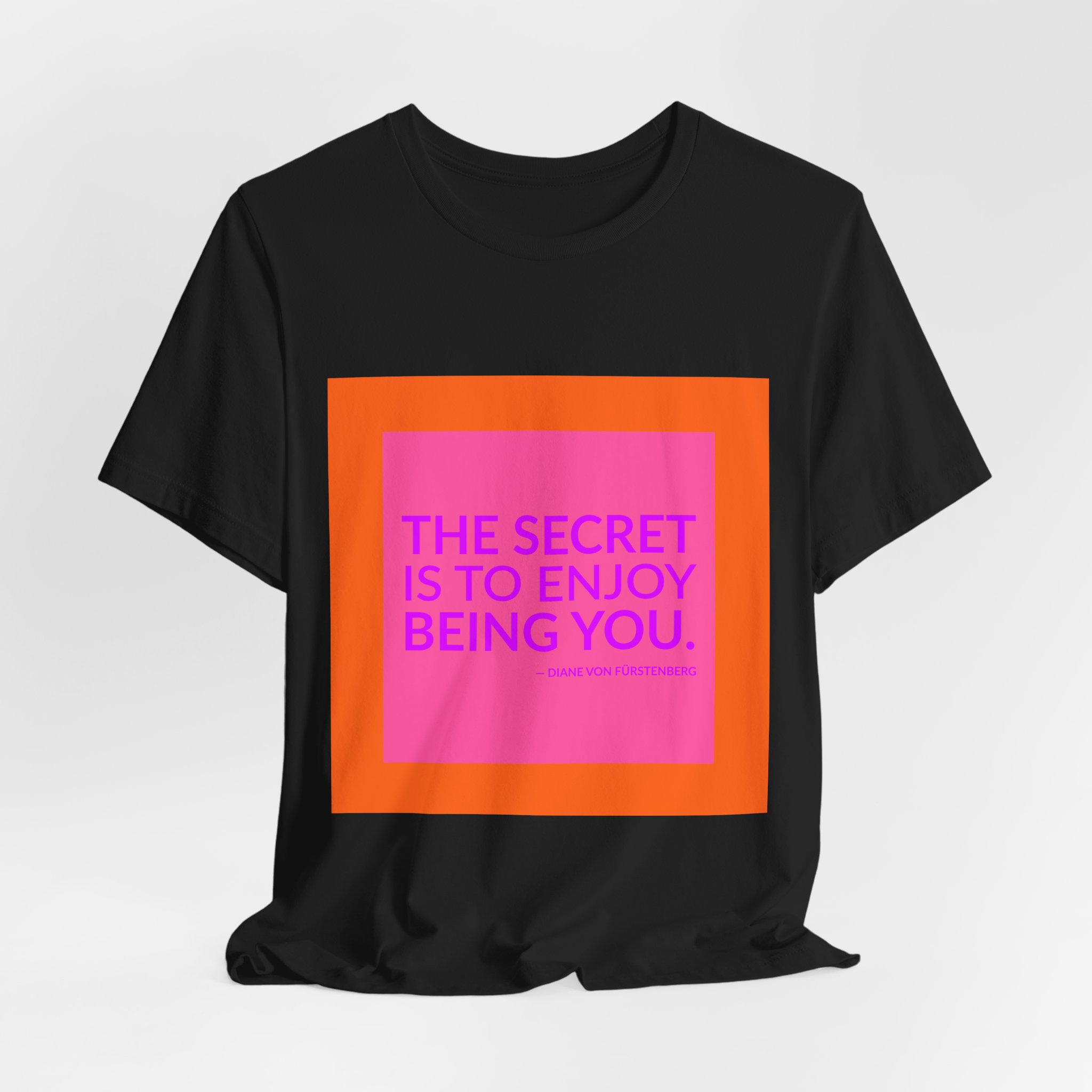'The Secret is to Enjoy Being You' — Diane von Fürstenberg Quote Tee | Wear Words Typographic Statement Tee — Classic Tee - Image 6