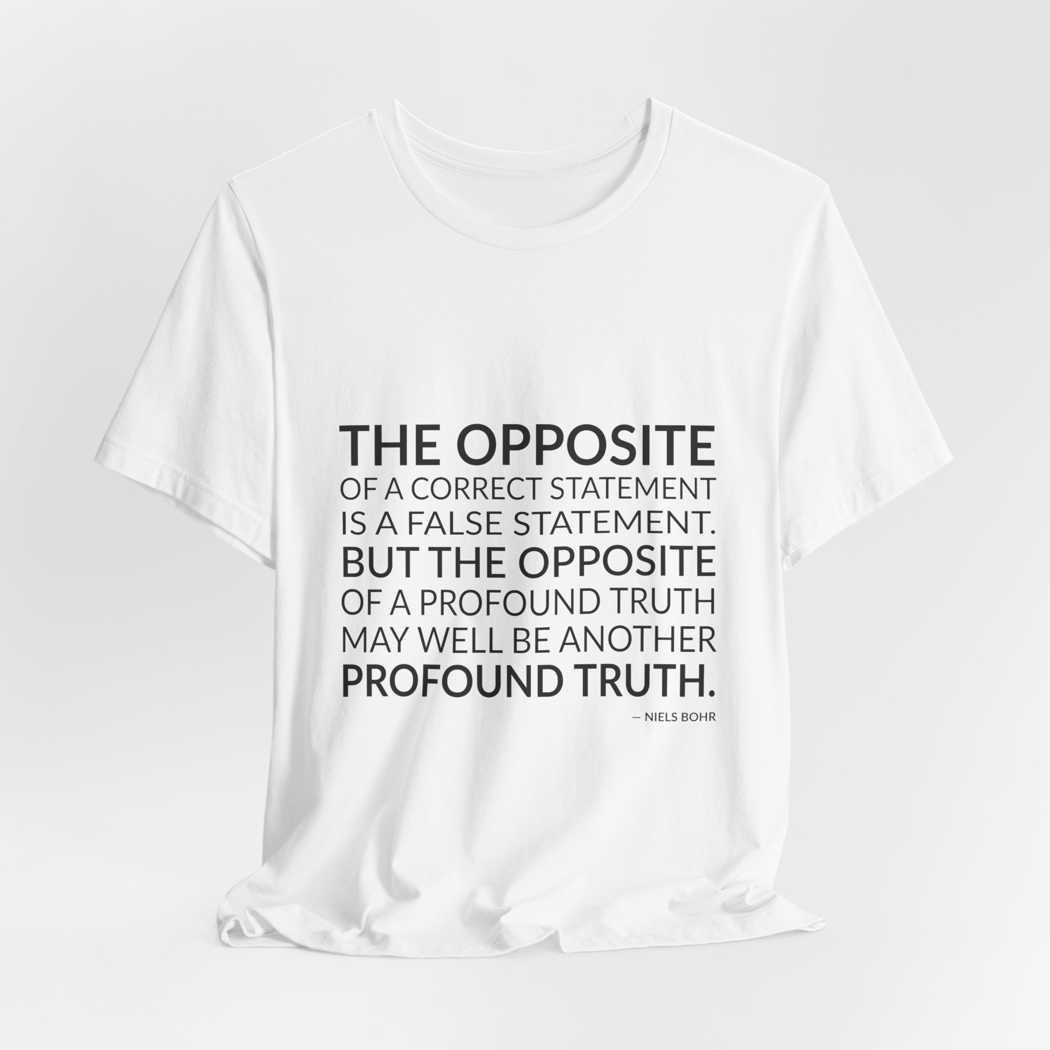'The Opposite of a Correct' — Niels Bohr Quote Tee | Wear Words Black-on-White Statement Shirt — Classic Tee - Image 6