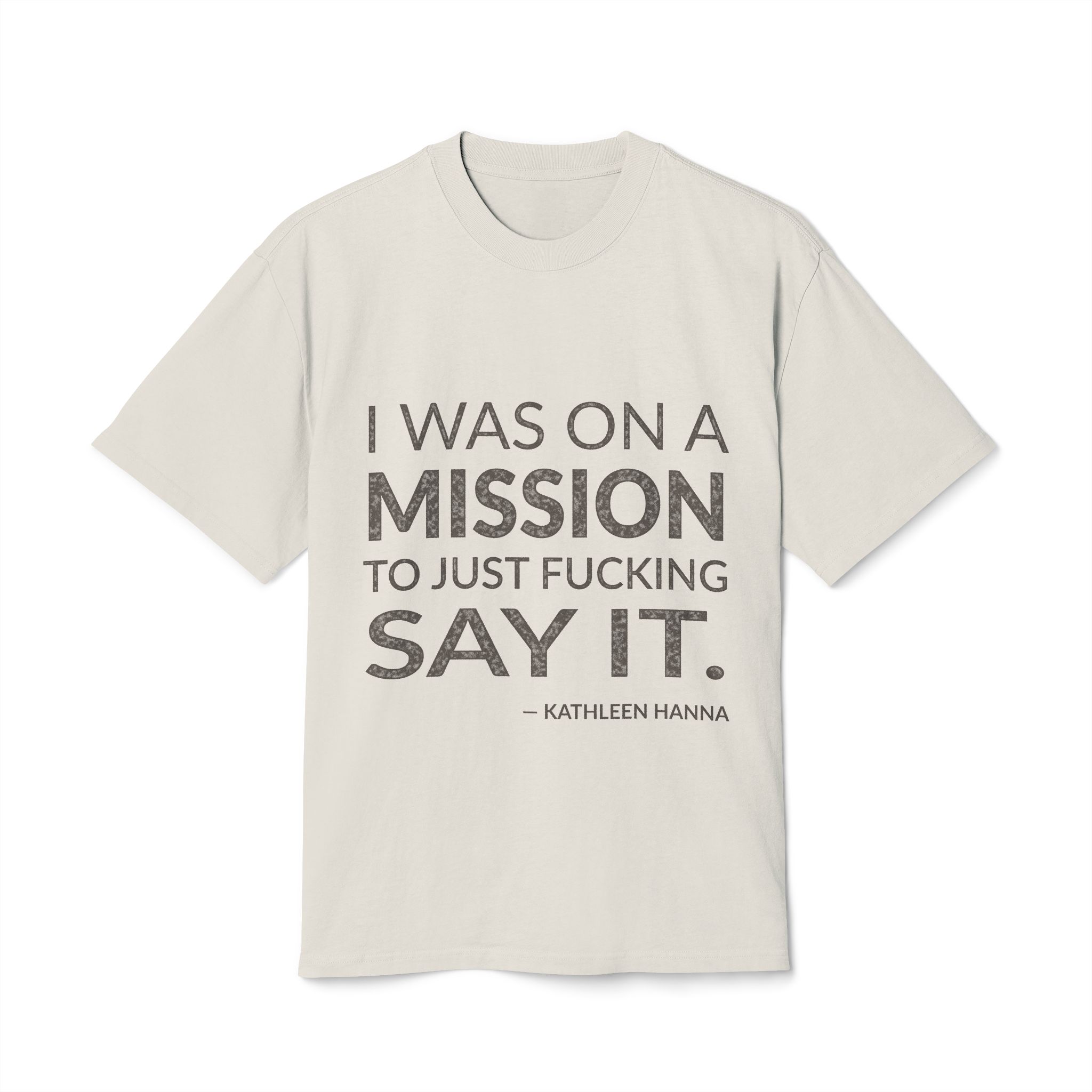 'I Was on a Mission' — Kathleen Hanna Quote Tee | Wear Words Black-on-White Statement Shirt — Oversized Tee