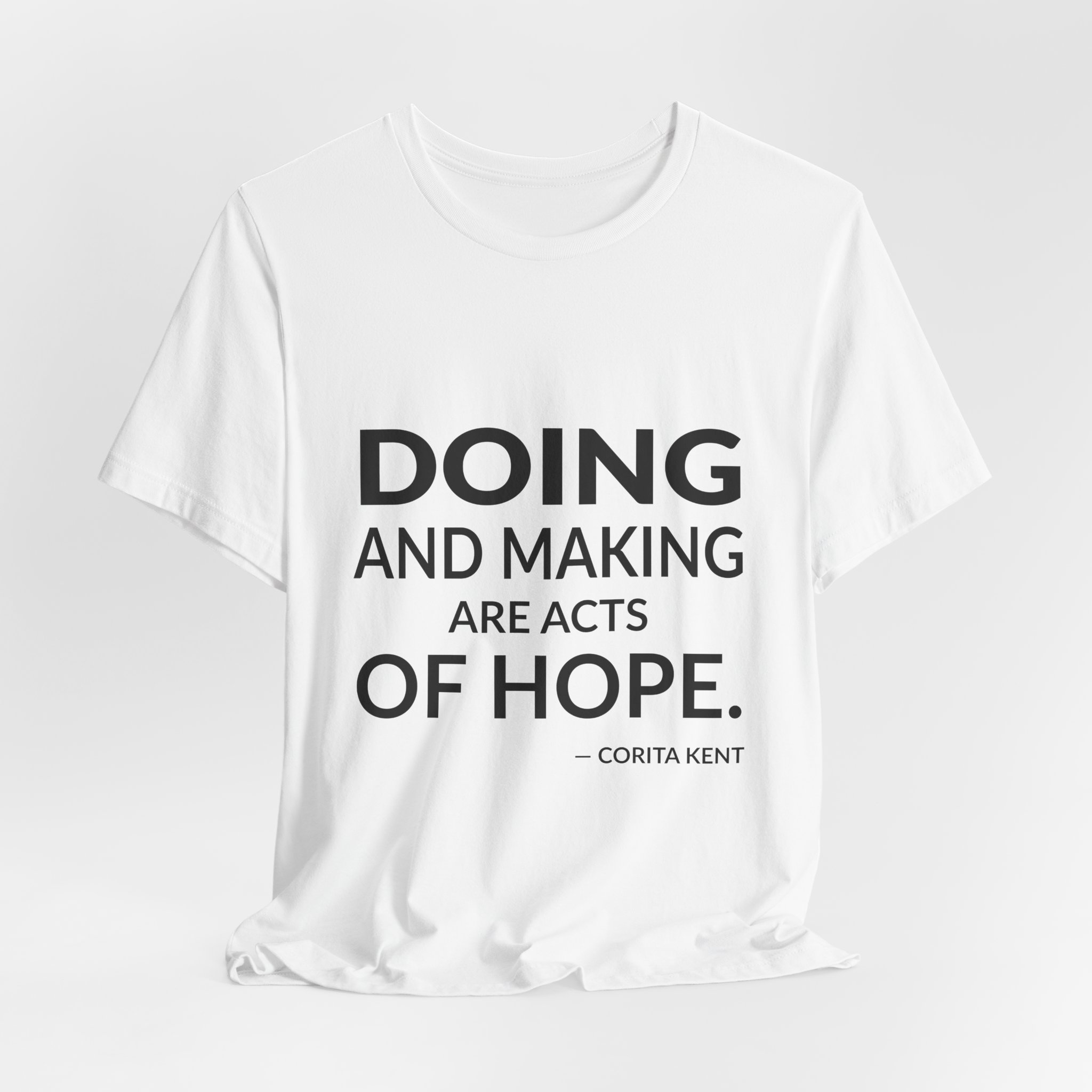 'Doing and Making Are Acts of Hope' — Corita Kent Quote Tee | Wear Words Black-on-White Statement Shirt — Classic Tee - Image 8