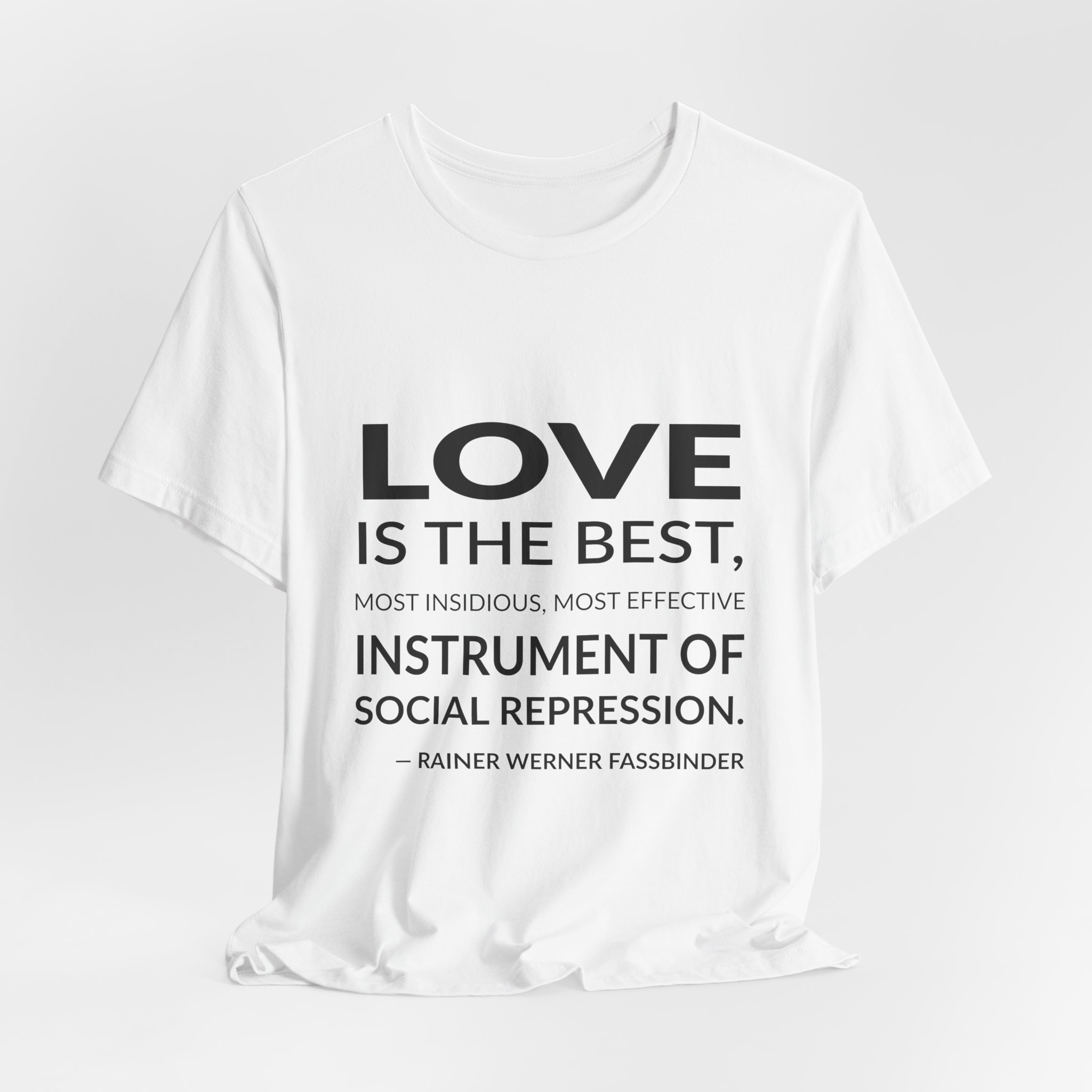'Love is the Best, Most' — Rainer Werner Fassbinder Quote Tee | Wear Words Typographic Statement Tee — Classic Tee - Image 6
