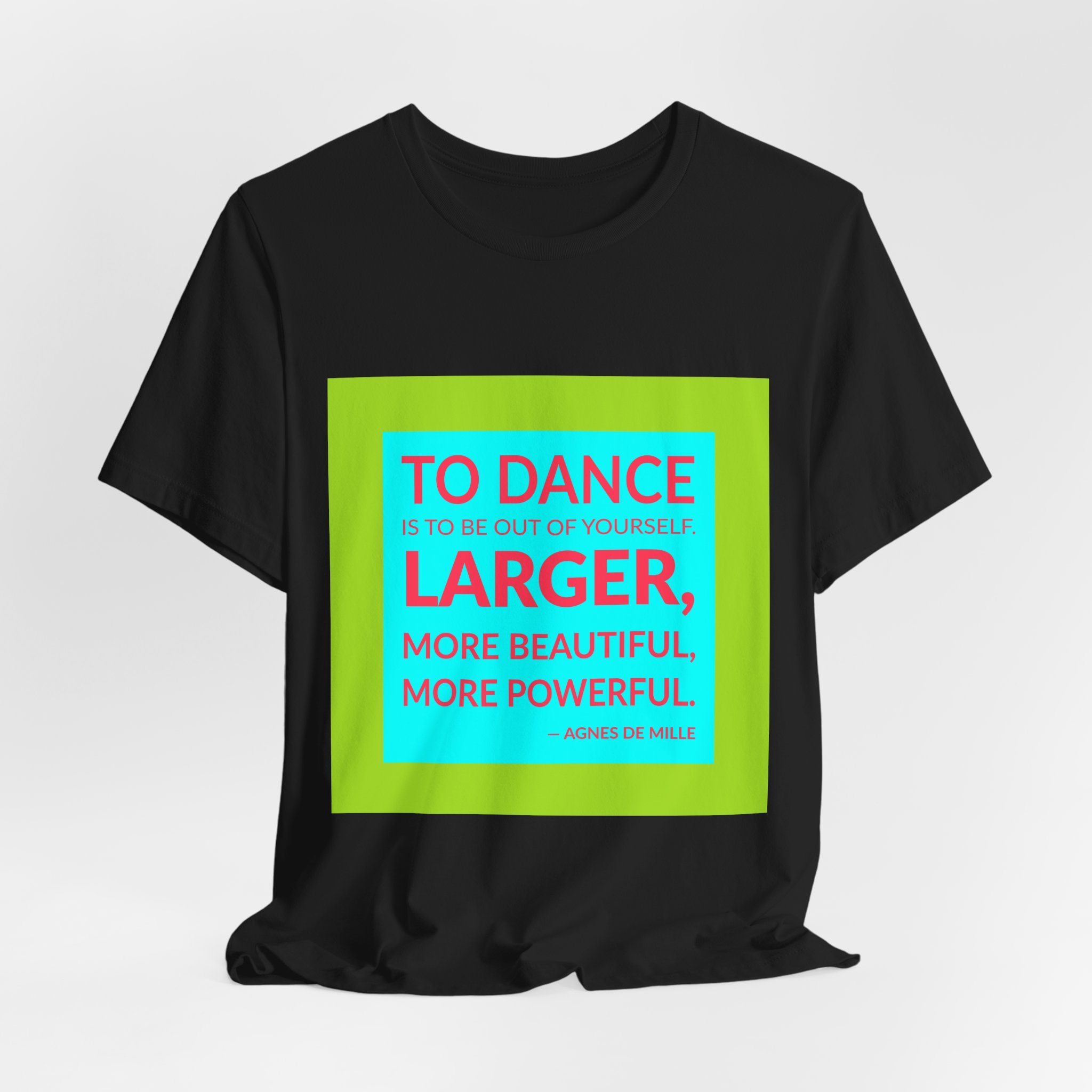 'Larger, More Beautiful, More Powerful' — Agnes de Mille Quote Tee | Wear Words Black-on-White Statement Shirt — Classic Tee - Image 2