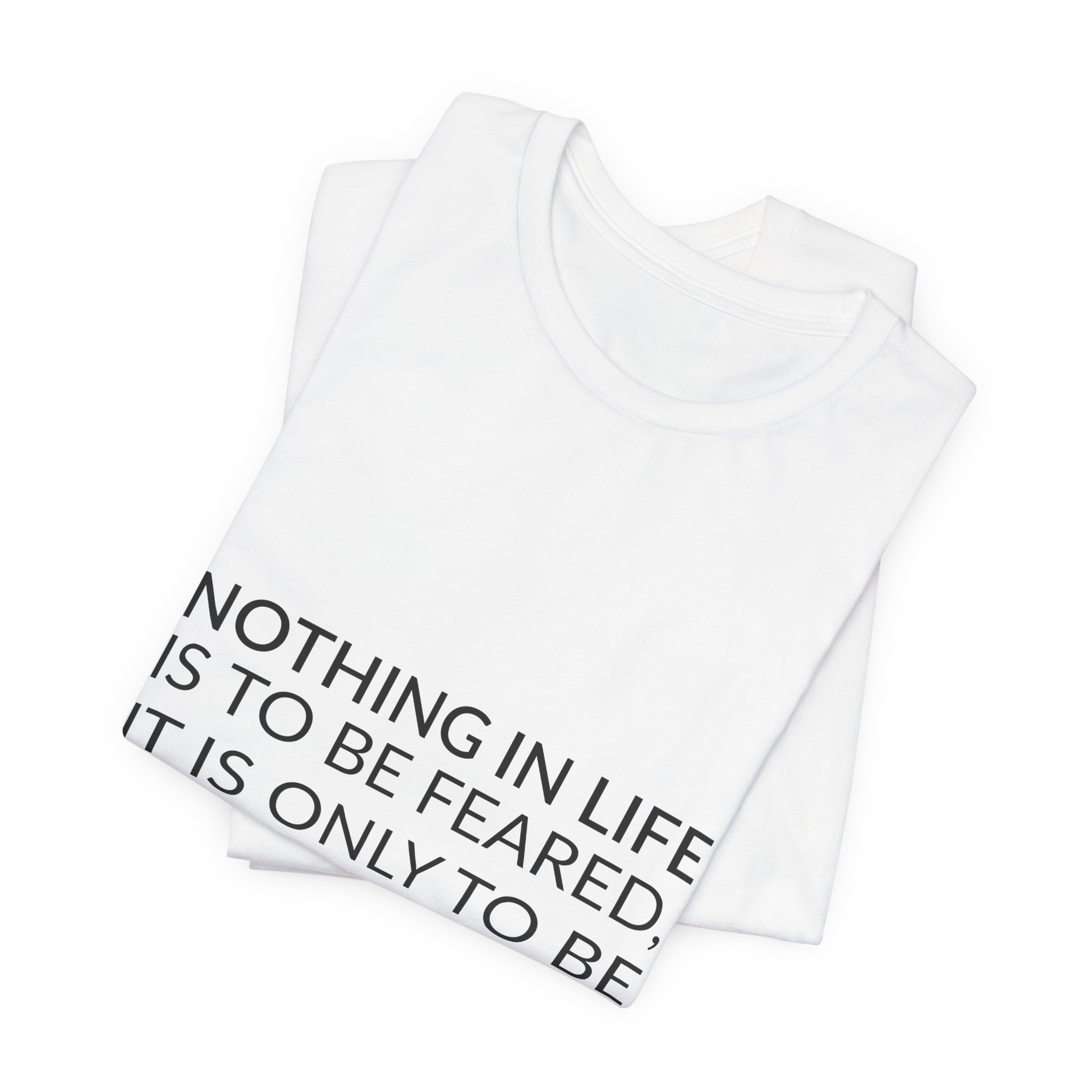 'Nothing in Life is to' — Marie Curie Quote Tee | Wear Words Typographic Statement Tee — Classic Tee - Image 5