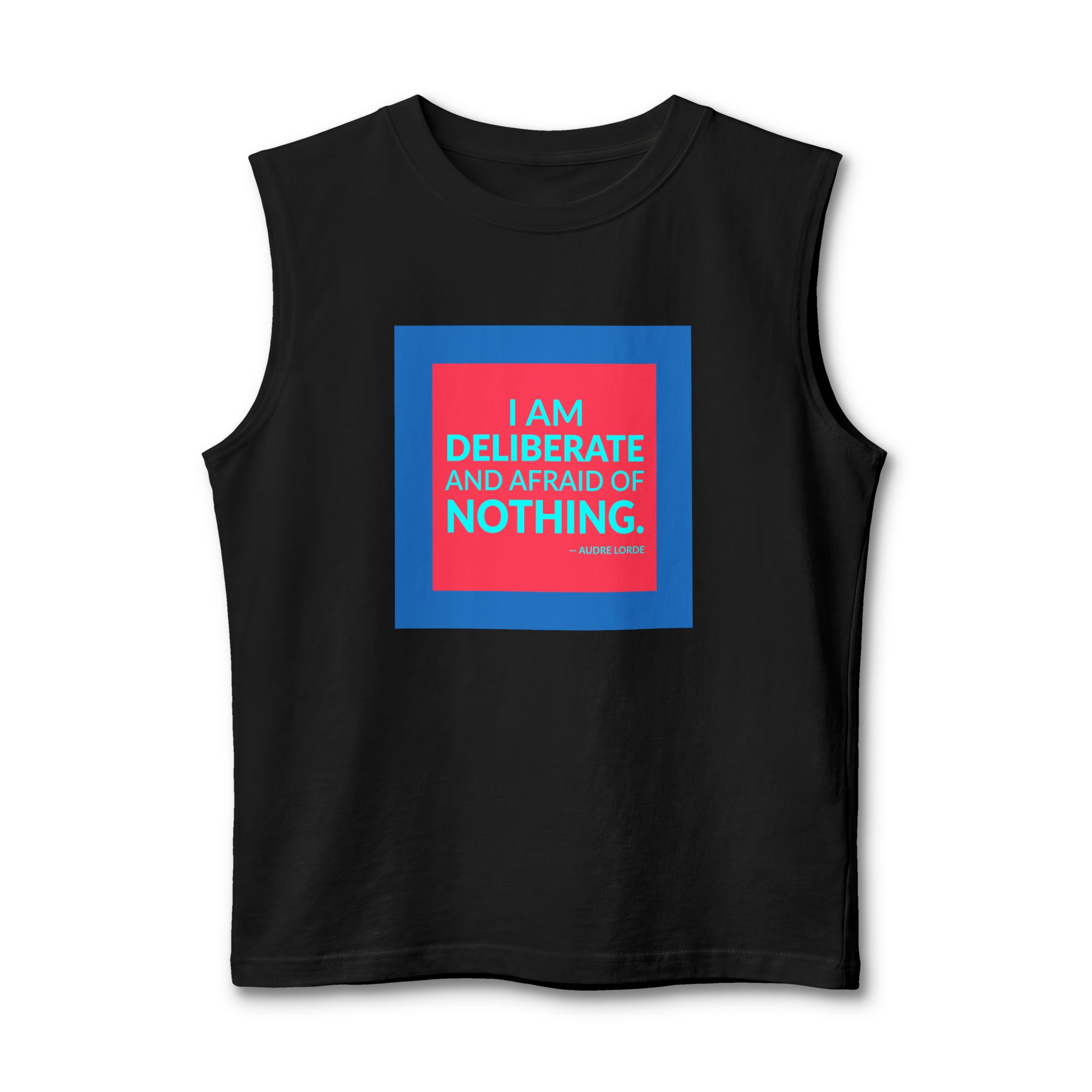 'I Am Deliberate and Afraid of Nothing' — Audre Lorde Quote Tee | Wear Words Black-on-White Statement Shirt — Muscle Tank