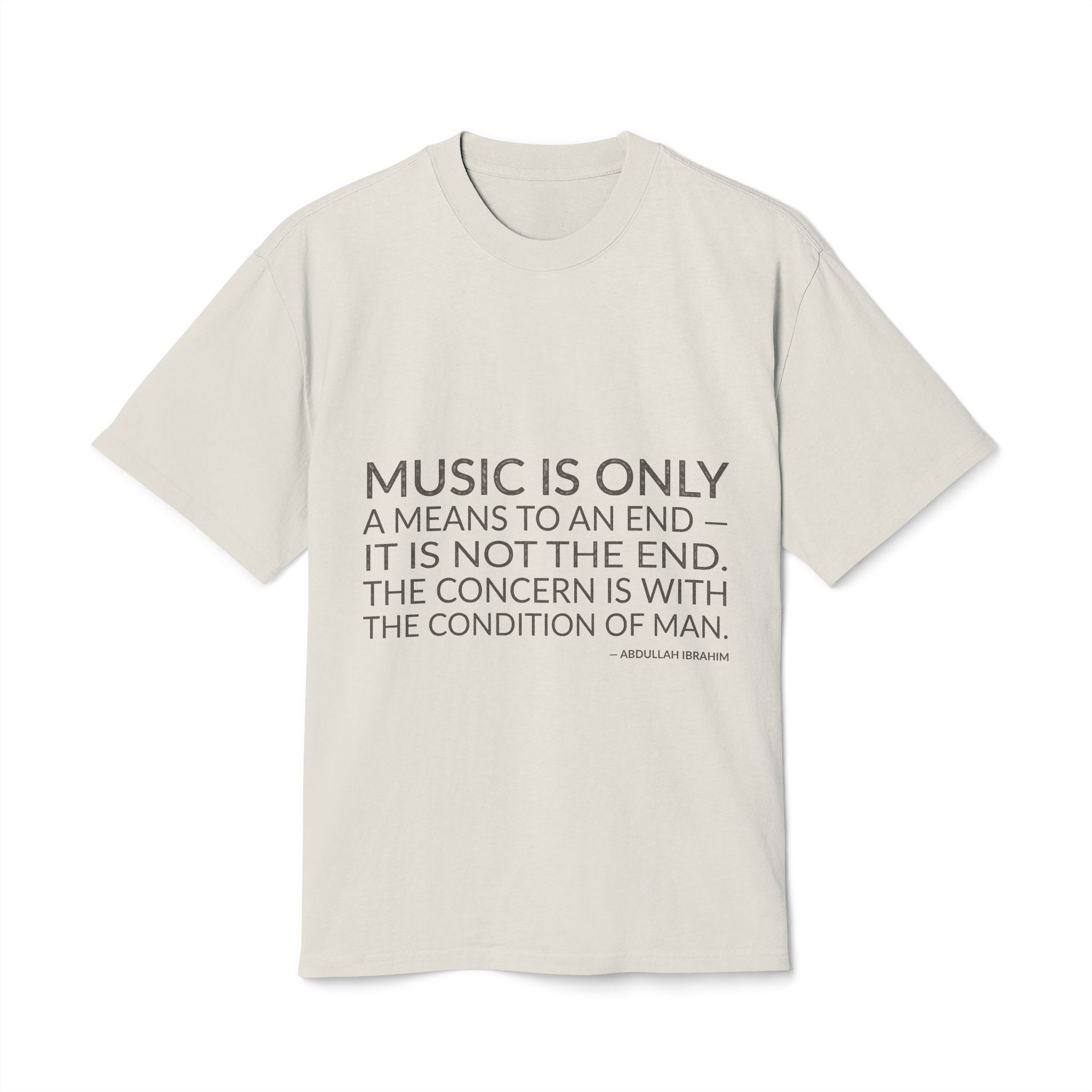 'Music is Only a Means' — Abdullah Ibrahim Quote Tee | Wear Words Black-on-White Statement Shirt — Oversized Tee