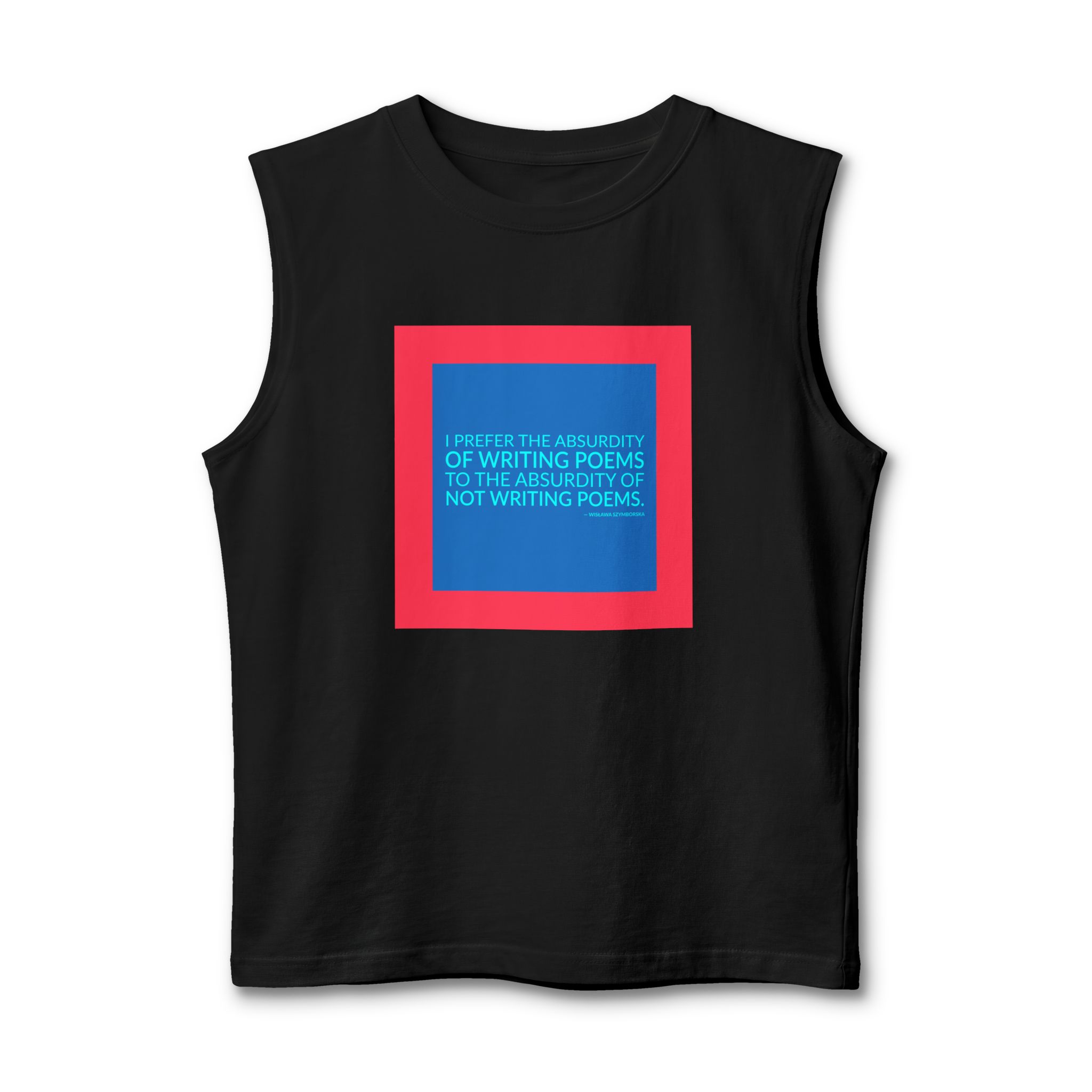 'I Prefer the Absurdity of' — Wisława Szymborska Quote Tee | Wear Words Typographic Statement Tee — Muscle Tank
