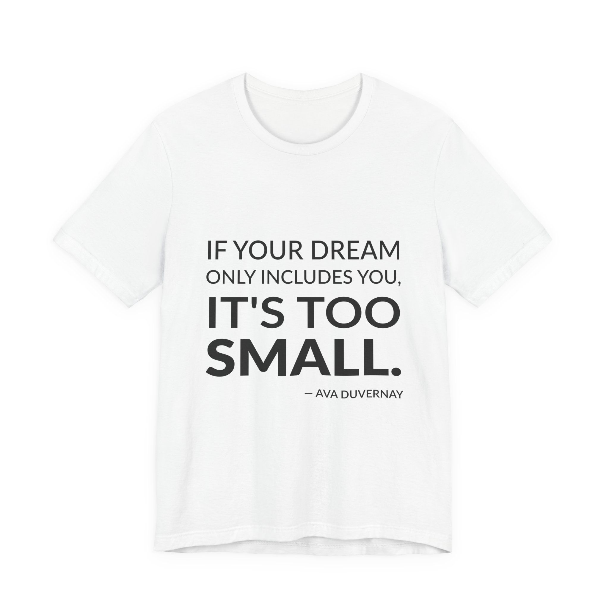 'If Your Dream Only Includes' — Ava DuVernay Quote Tee | Wear Words Black-on-White Literary Tee — Classic Tee