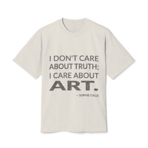 'I don't care about truth; I care about art.'