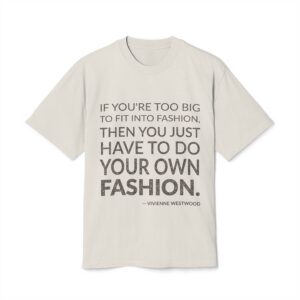 'If You're Too Big to' — Vivienne Westwood Quote Tee | Wear Words Black-on-White Literary Tee — Oversized Tee