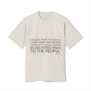'I Believe That the Dance' — Alvin Ailey Quote Tee | Wear Words Typographic Statement Tee — Oversized Tee