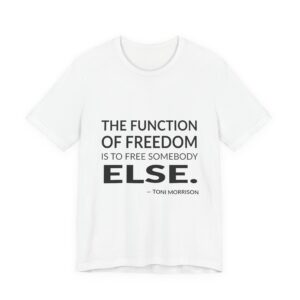 'The Function of Freedom is' — Toni Morrison Quote Tee | RQuéV Typographic Statement Tee — Classic Tee