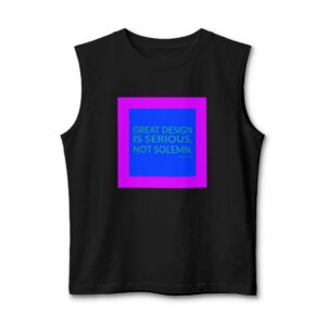 'Great Design is Serious, Not Solemn' — Paula Scher Quote Tee | Wear Words Typographic Statement Tee — Muscle Tank