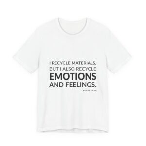 'I Recycle Materials, but I' — Betye Saar Quote Tee | Wear Words Black-on-White Statement Shirt — Classic Tee