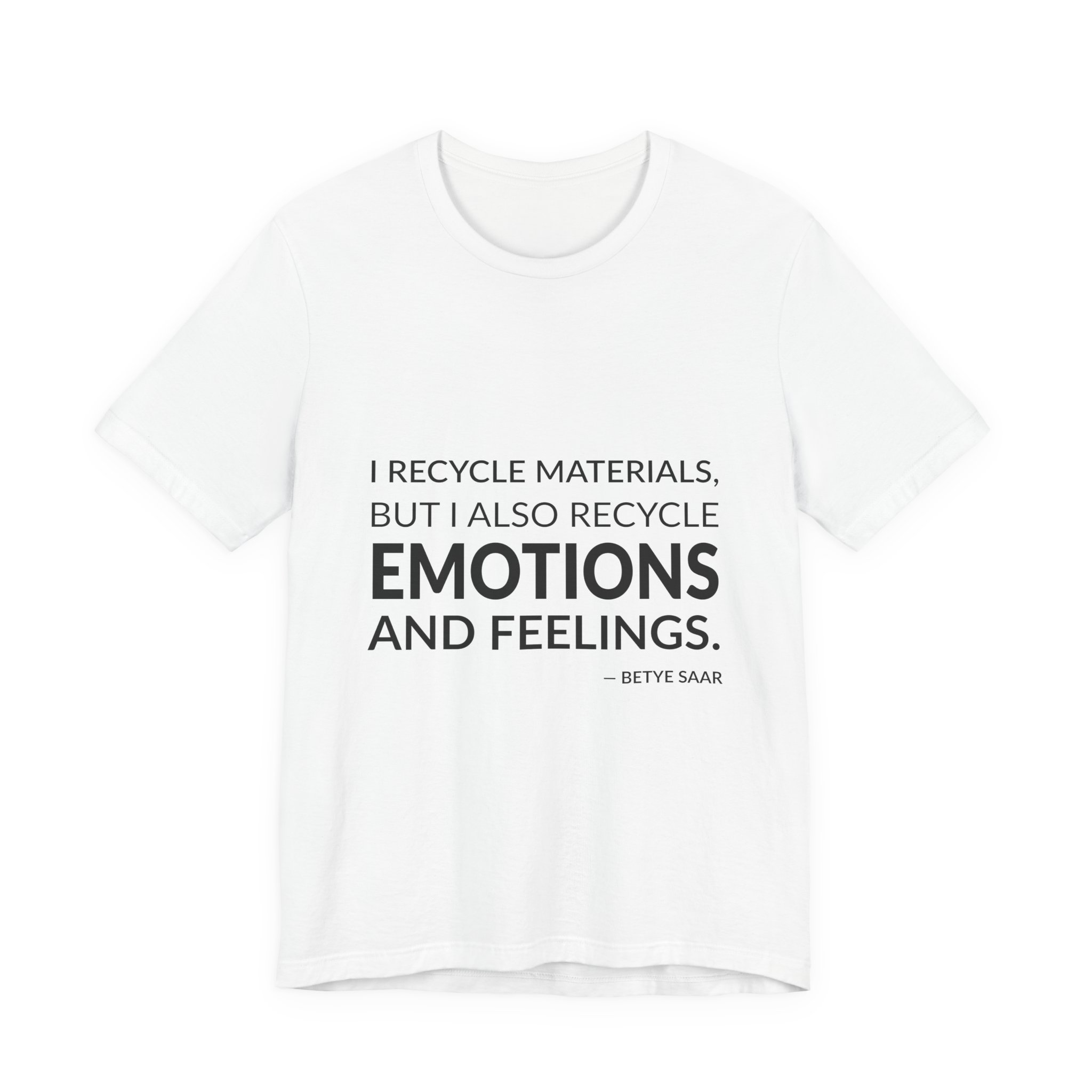 'I Recycle Materials, but I' — Betye Saar Quote Tee | Wear Words Black-on-White Statement Shirt — Classic Tee
