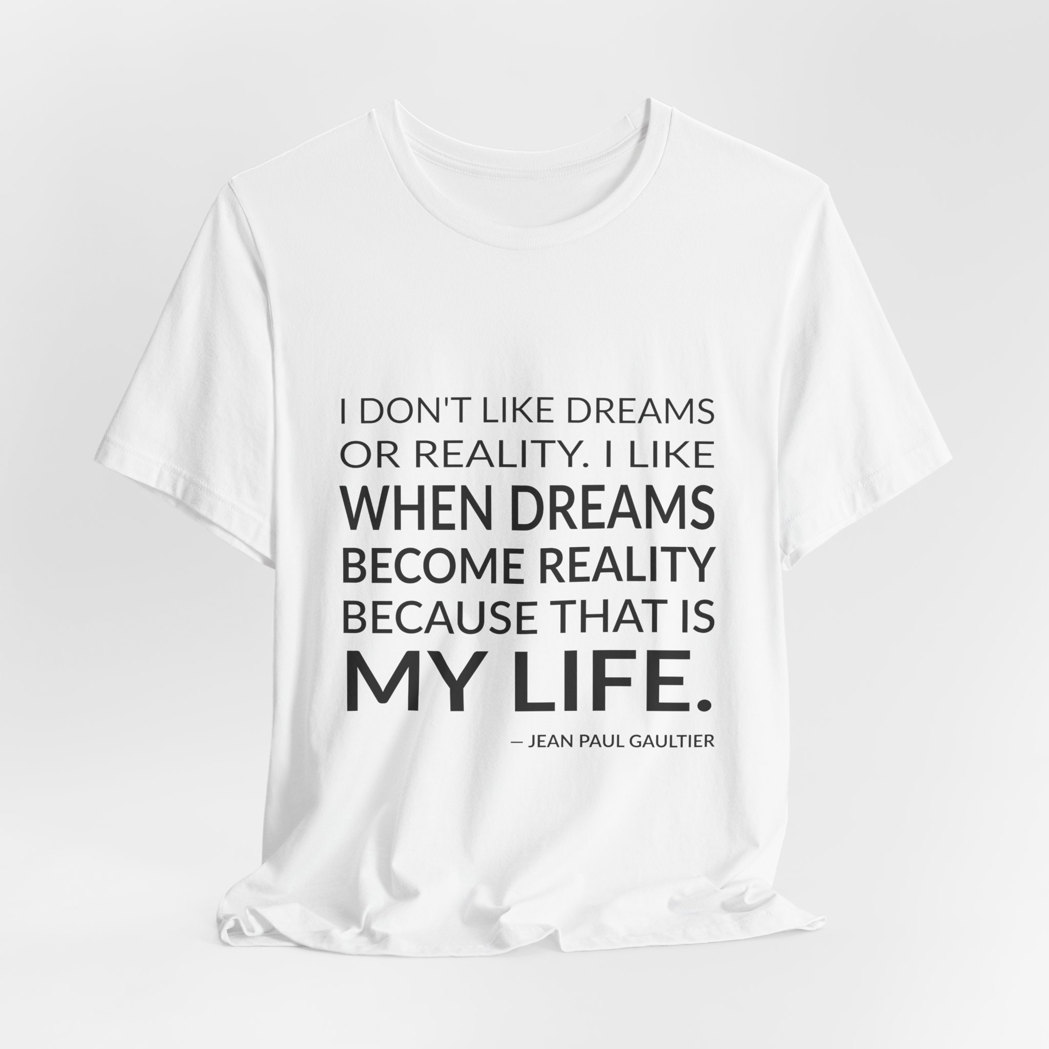 'I Don't Like Dreams or Reality' — Jean Paul Gaultier Quote Tee | Wear Words Black-on-White Literary Tee — Classic Tee - Image 3