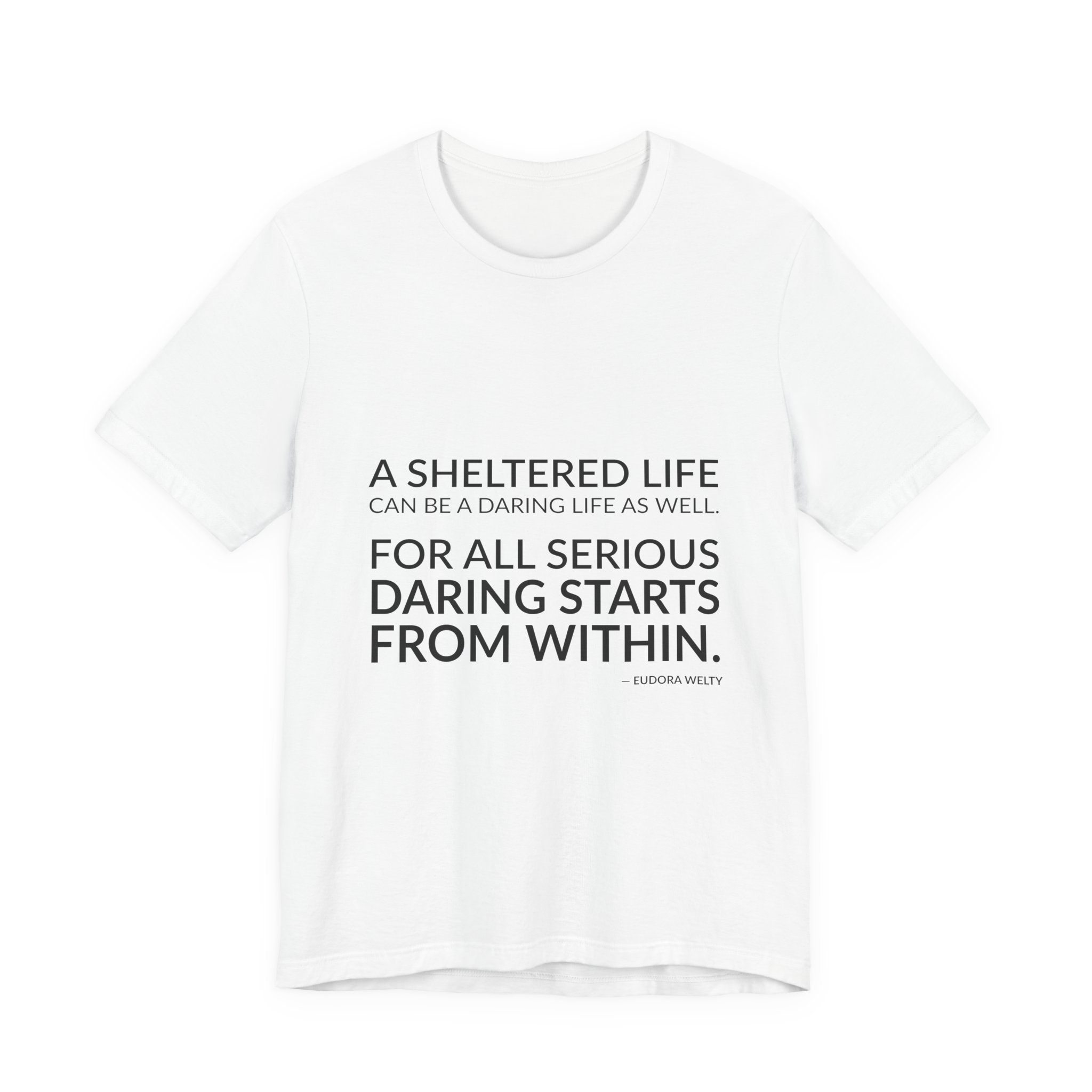 'For All Serious Daring Starts from Within' — Eudora Welty Quote Tee | RQuéV Typographic Statement Tee — Classic Tee