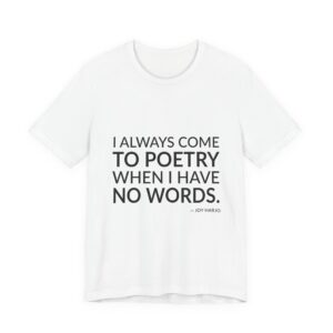 'I Always Come to Poetry' — Joy Harjo Quote Tee | RQuéV Typographic Statement Tee — Classic Tee