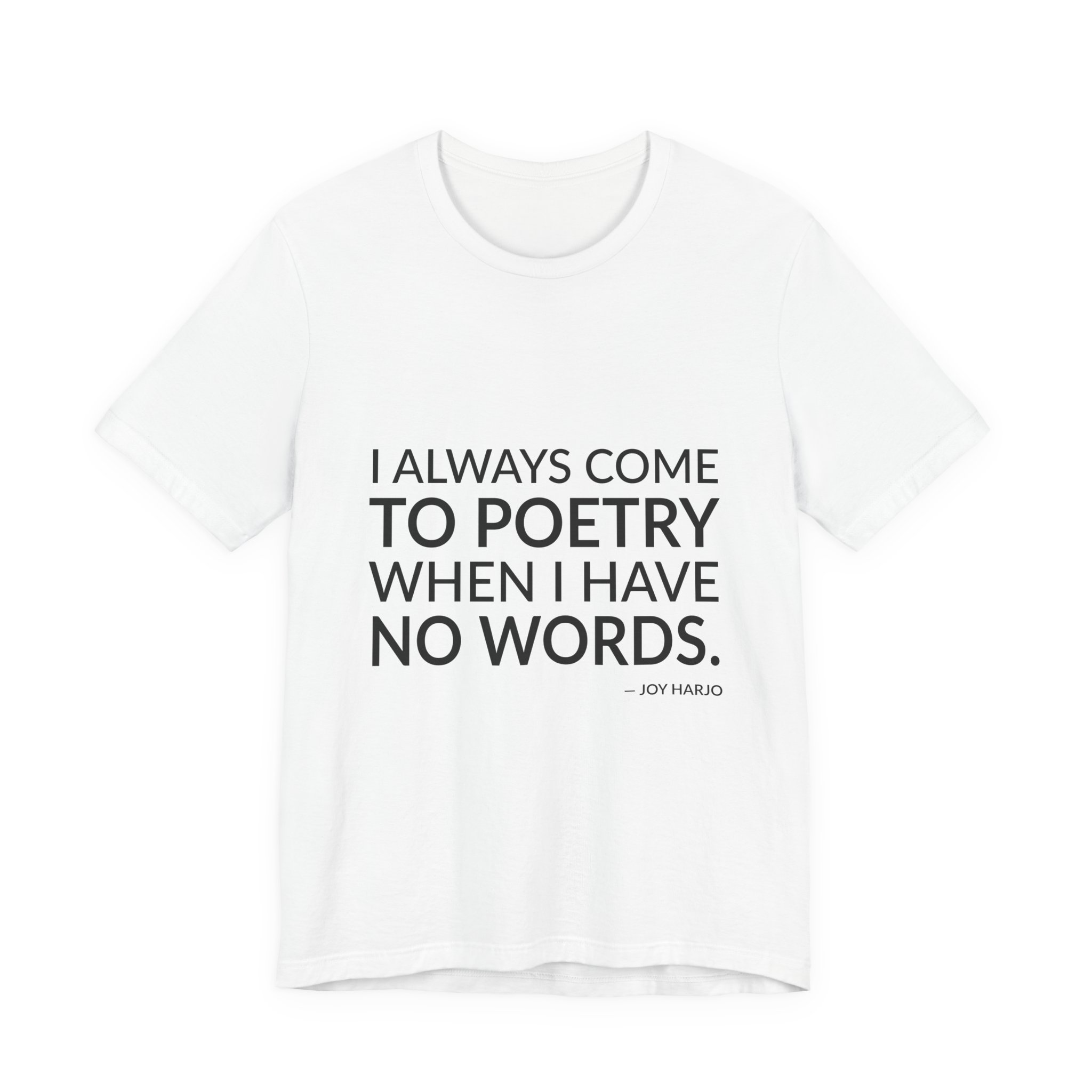 'I Always Come to Poetry' — Joy Harjo Quote Tee | RQuéV Typographic Statement Tee — Classic Tee