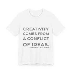 'Creativity Comes from a Conflict of Ideas' — Donatella Versace Quote Tee | RQuéV Typographic Statement Tee — Classic Tee