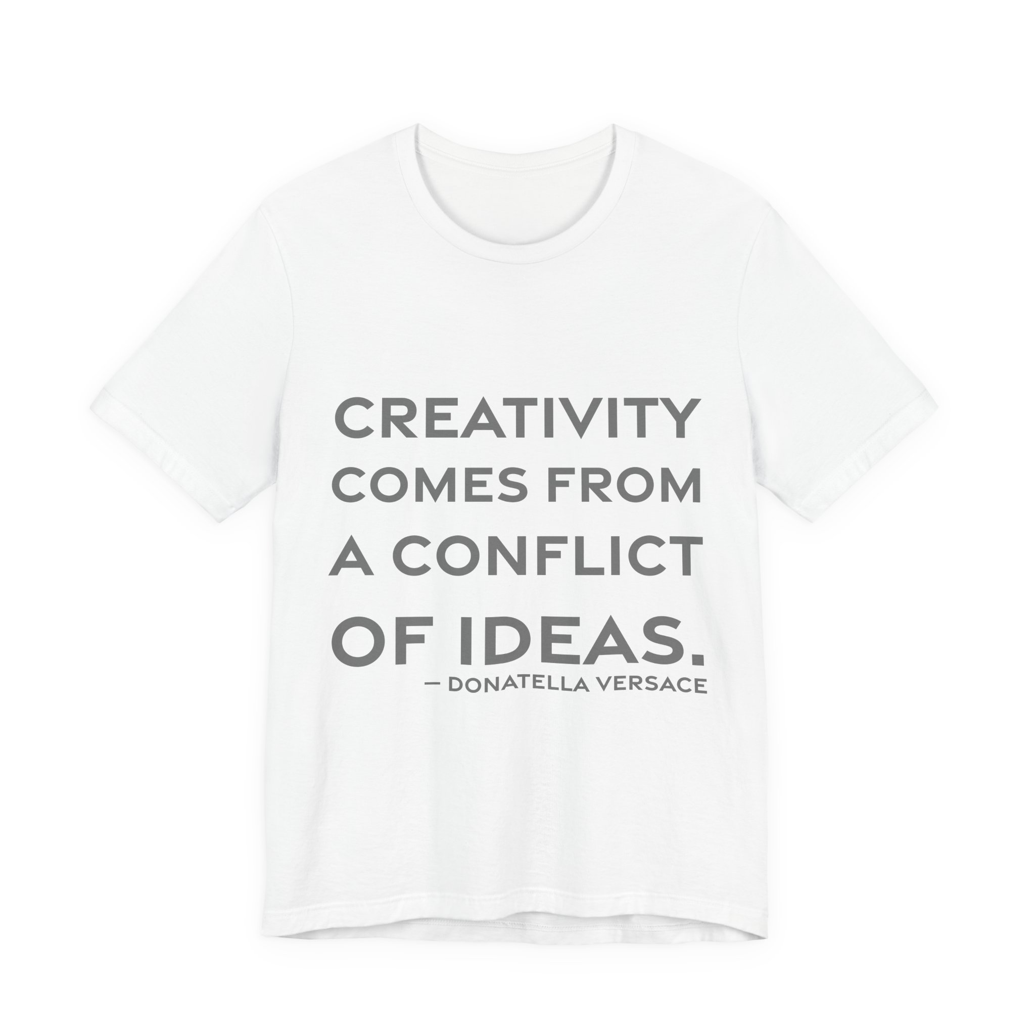 'Creativity Comes from a Conflict of Ideas' — Donatella Versace Quote Tee | RQuéV Typographic Statement Tee — Classic Tee