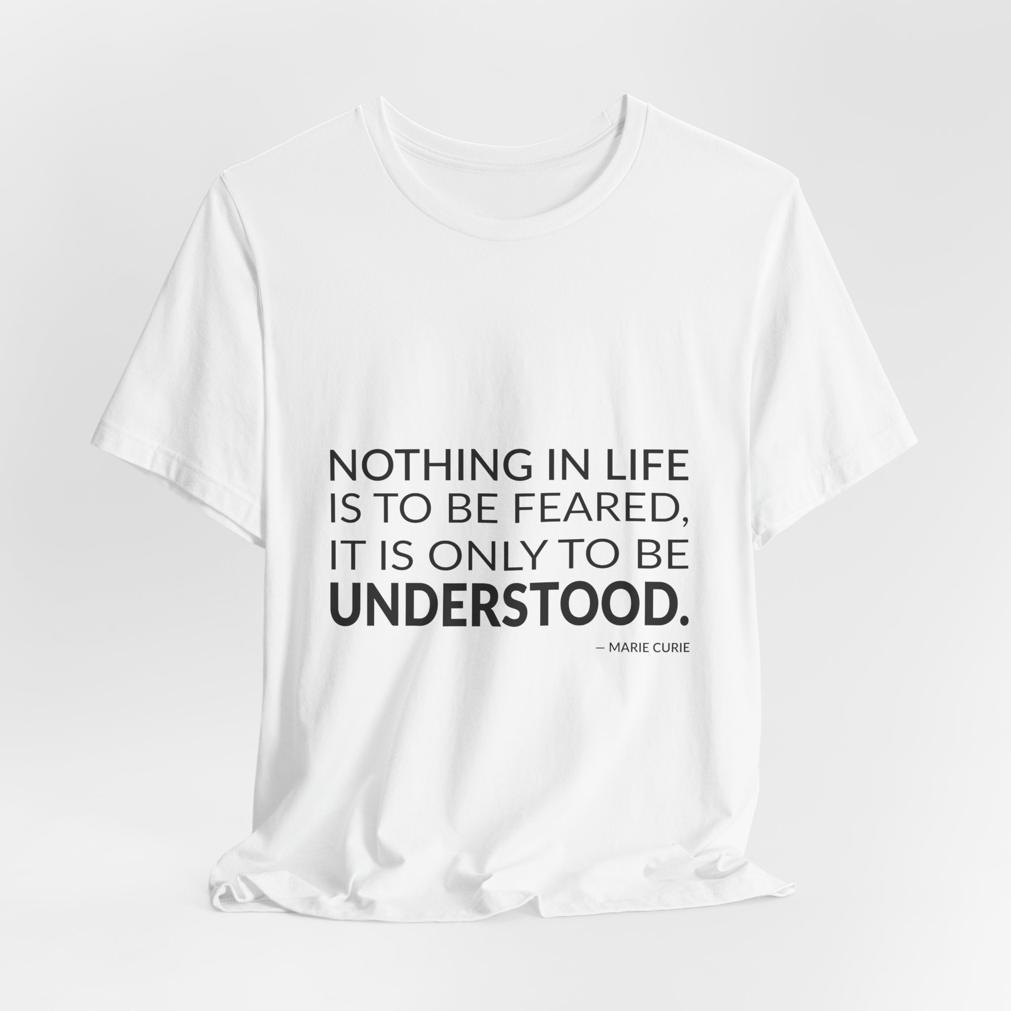 'Nothing in Life is to' — Marie Curie Quote Tee | Wear Words Typographic Statement Tee — Classic Tee - Image 4