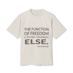 'The Function of Freedom is' — Toni Morrison Quote Tee | Wear Words Typographic Statement Tee — Oversized Tee