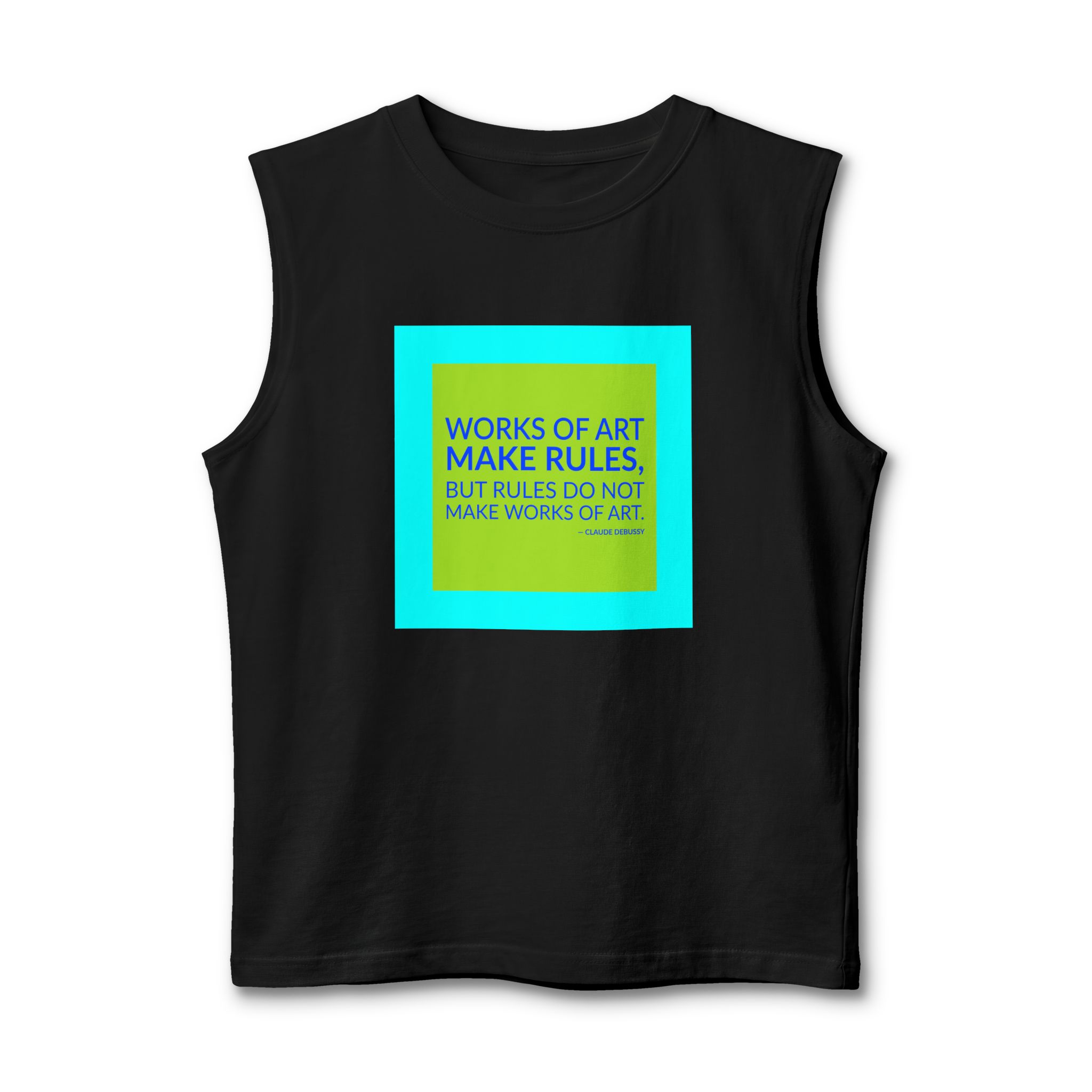 'Works of Art Make Rules,' — Claude Debussy Quote Tee | Wear Words Black-on-White Statement Shirt — Muscle Tank
