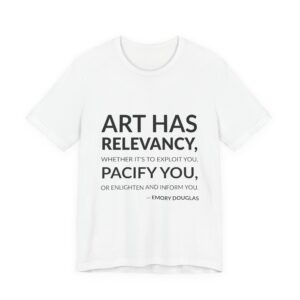 'Art Has Relevancy, Whether It's' — Emory Douglas Quote Tee | Wear Words Black-on-White Statement Shirt — Classic Tee