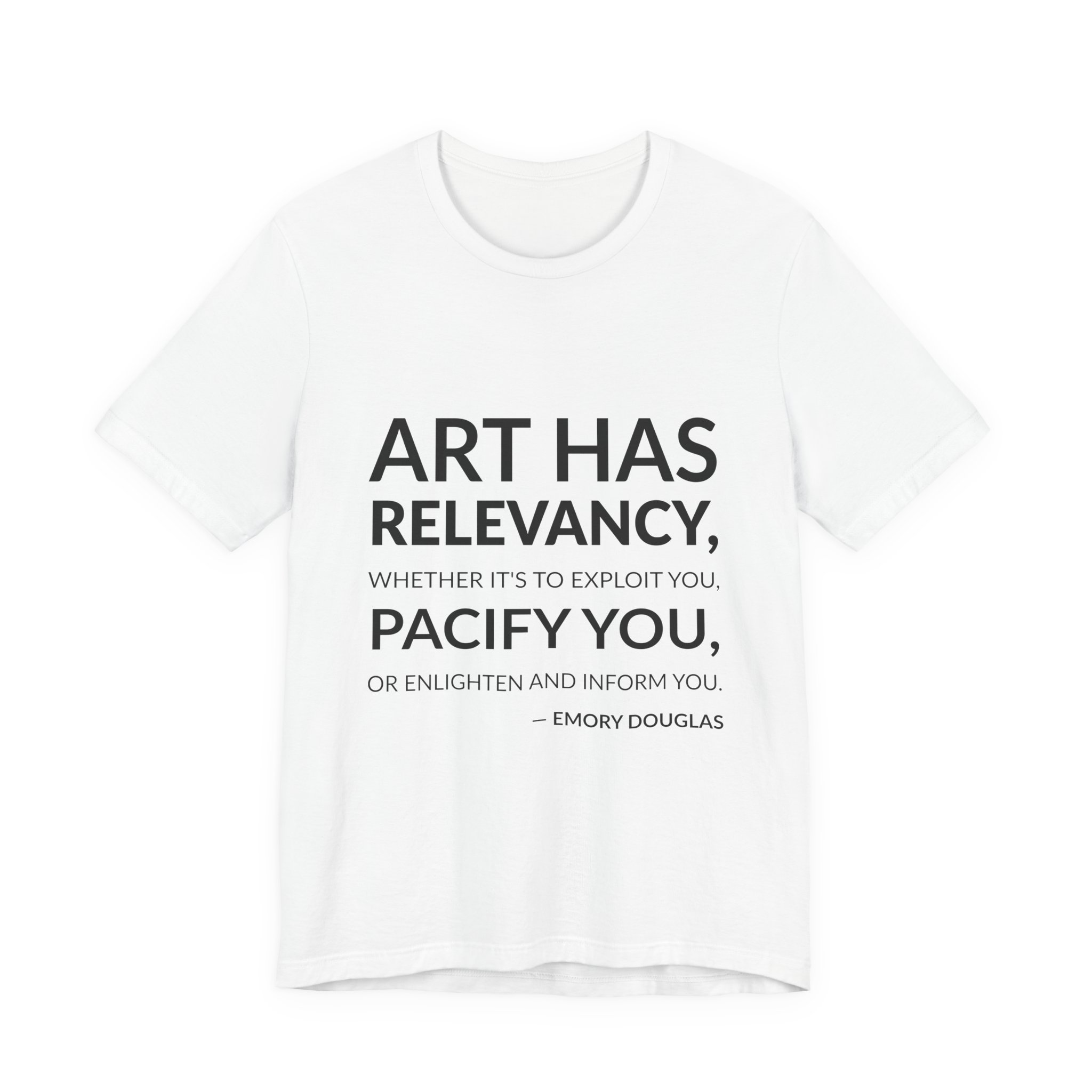 'Art Has Relevancy, Whether It's' — Emory Douglas Quote Tee | Wear Words Black-on-White Statement Shirt — Classic Tee