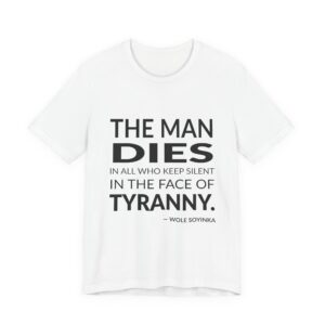 'The Man Dies in All' — Wole Soyinka Quote Tee | RQuéV Black-on-White Statement Shirt — Classic Tee