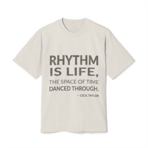 'Rhythm is Life, the Space' — Cecil Taylor Quote Tee | Wear Words Typographic Statement Tee — Oversized Tee